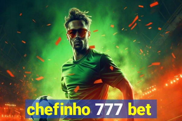 chefinho 777 bet